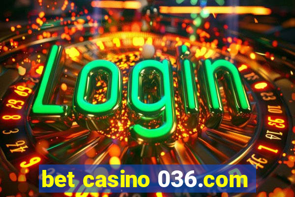 bet casino 036.com