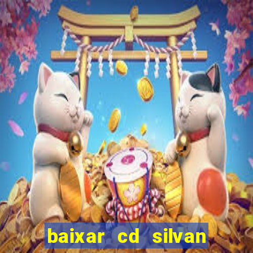 baixar cd silvan santos 茅 hoje