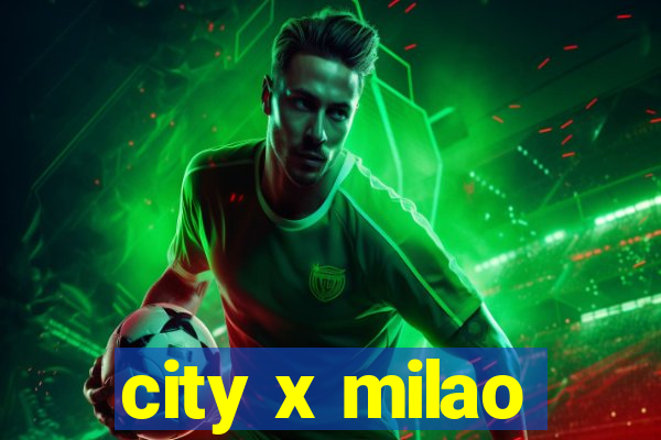 city x milao