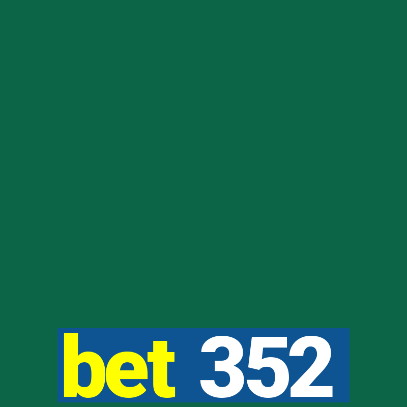 bet 352