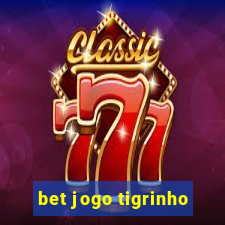 bet jogo tigrinho