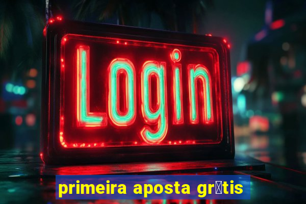 primeira aposta gr谩tis