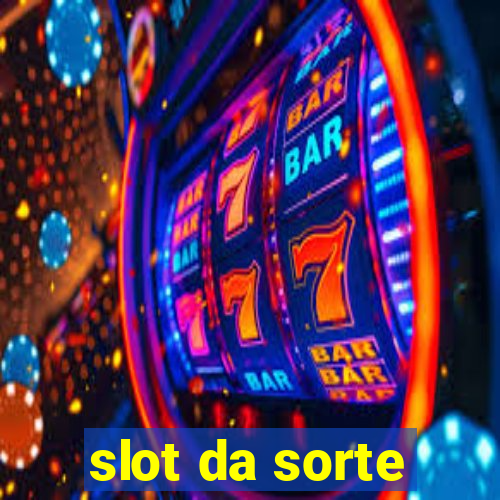 slot da sorte