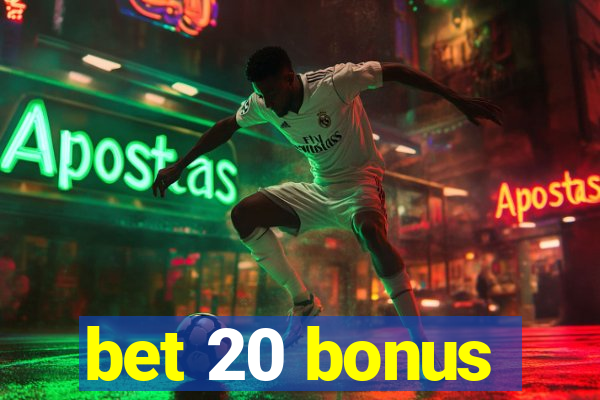 bet 20 bonus