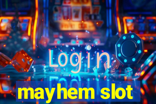 mayhem slot