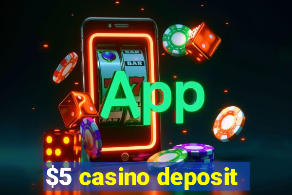 $5 casino deposit