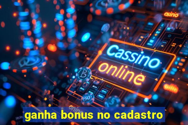 ganha bonus no cadastro