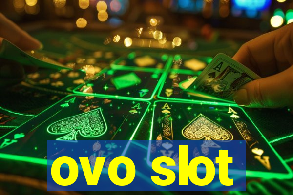 ovo slot