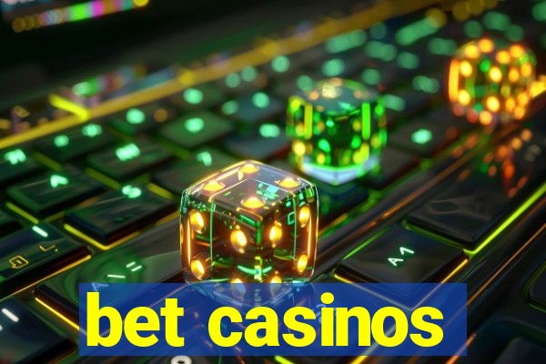 bet casinos