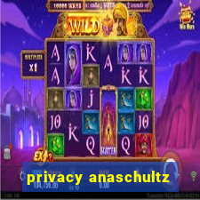 privacy anaschultz