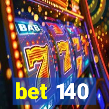 bet 140