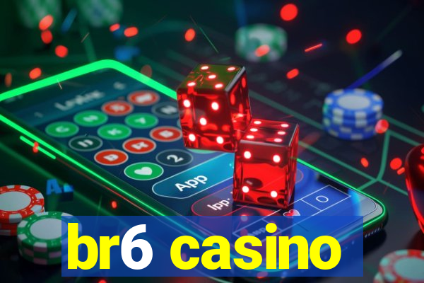 br6 casino