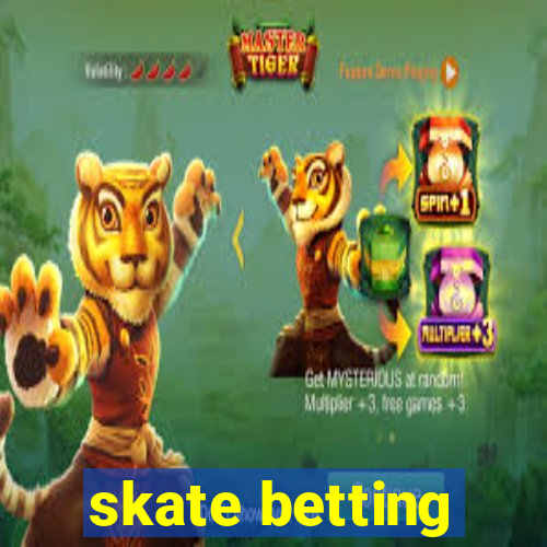 skate betting