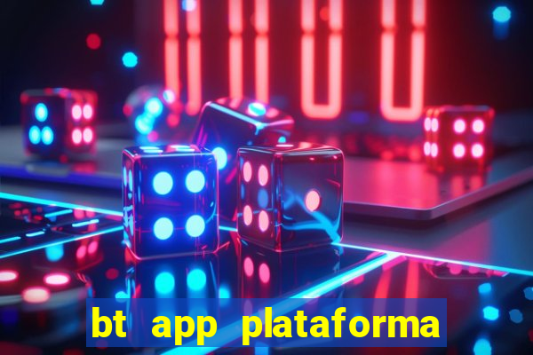 bt app plataforma de jogos