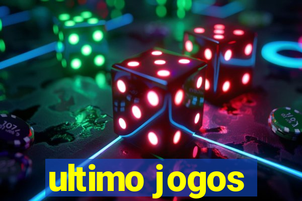 ultimo jogos