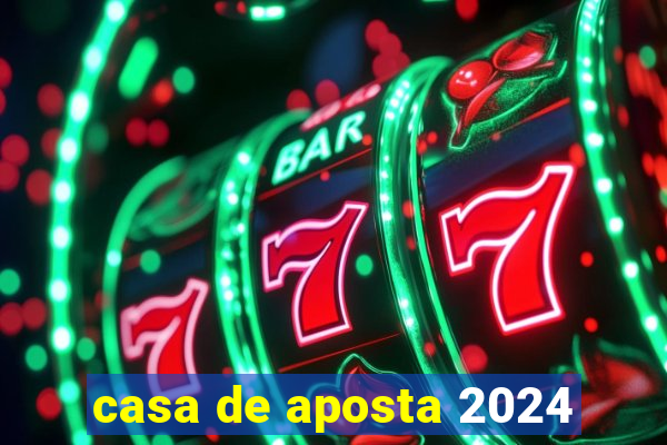 casa de aposta 2024