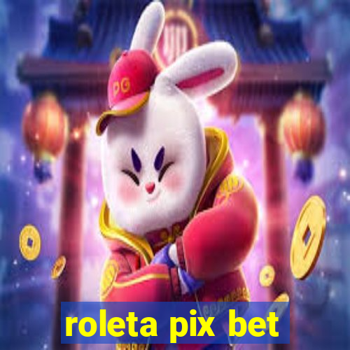 roleta pix bet