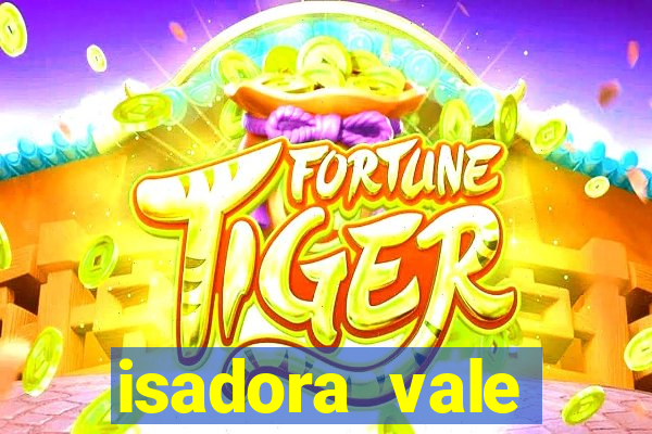 isadora vale reclame aqui