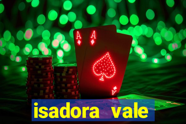 isadora vale reclame aqui