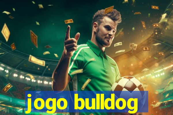 jogo bulldog