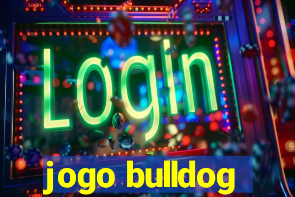 jogo bulldog