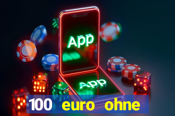 100 euro ohne einzahlung casino