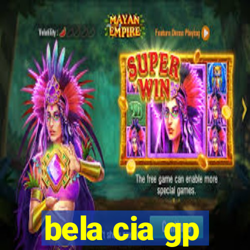 bela cia gp