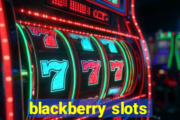 blackberry slots