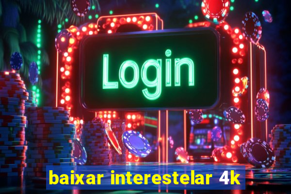 baixar interestelar 4k