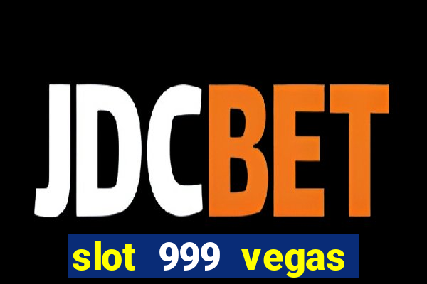 slot 999 vegas game ii