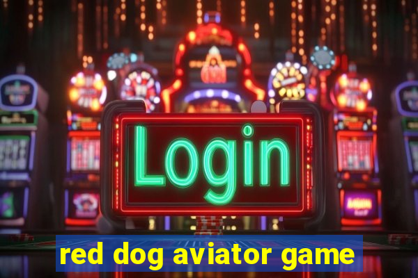 red dog aviator game