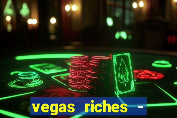 vegas riches - casino games