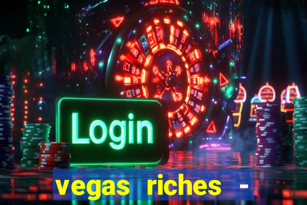 vegas riches - casino games