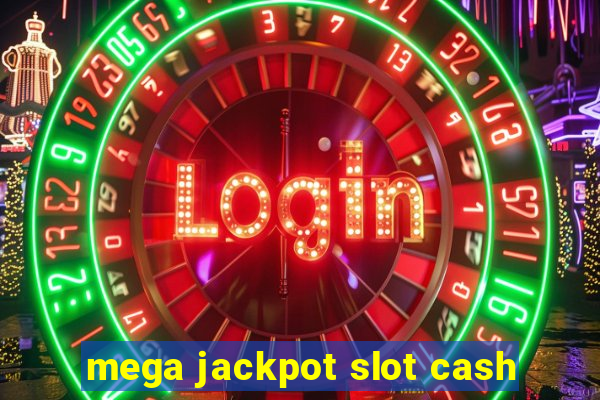 mega jackpot slot cash