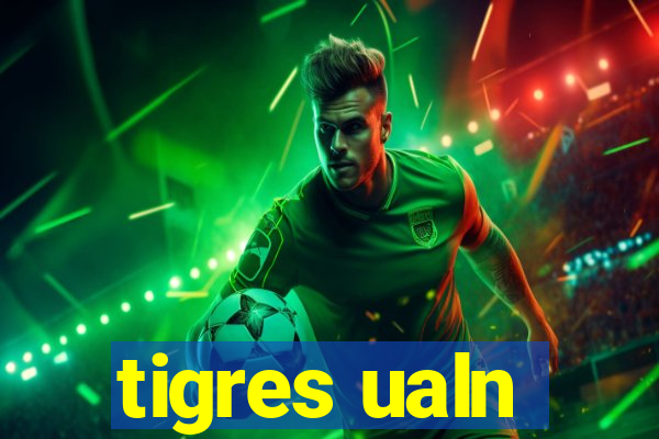 tigres ualn