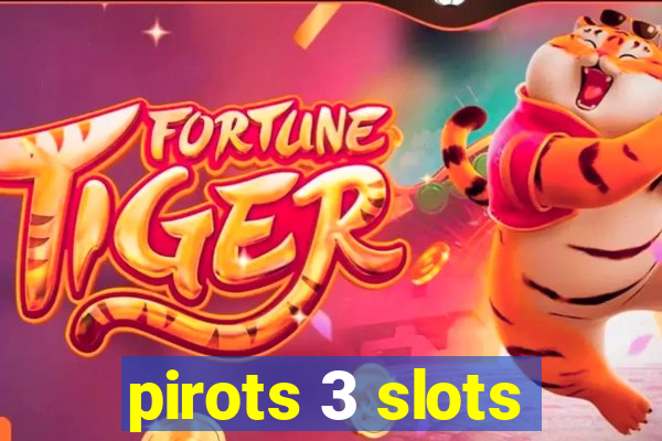 pirots 3 slots