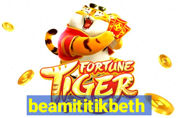 beamititikbeth