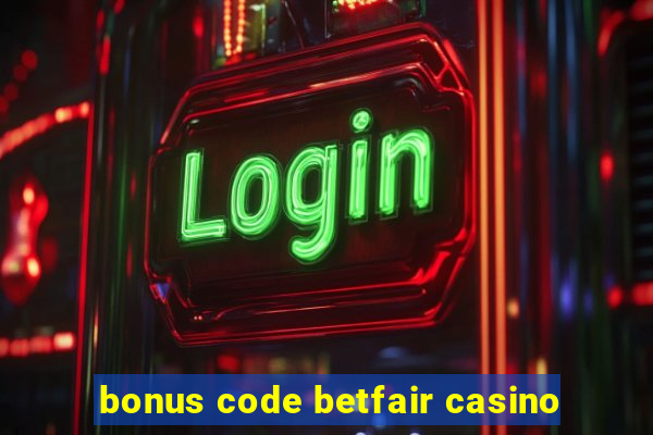 bonus code betfair casino