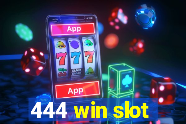 444 win slot