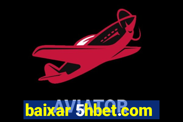 baixar 5hbet.com