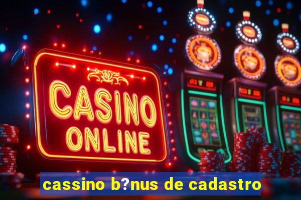 cassino b?nus de cadastro