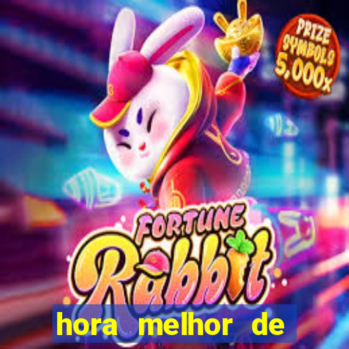 hora melhor de jogar fortune tiger