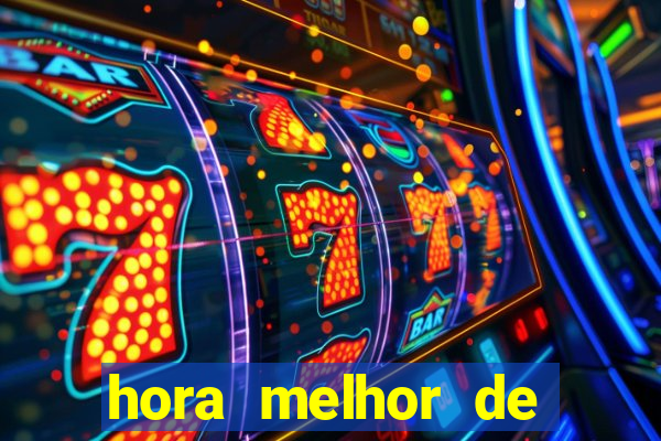 hora melhor de jogar fortune tiger