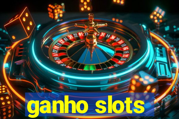 ganho slots