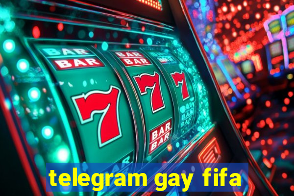 telegram gay fifa