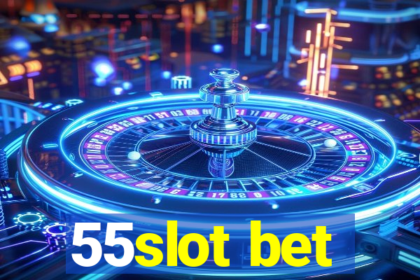 55slot bet