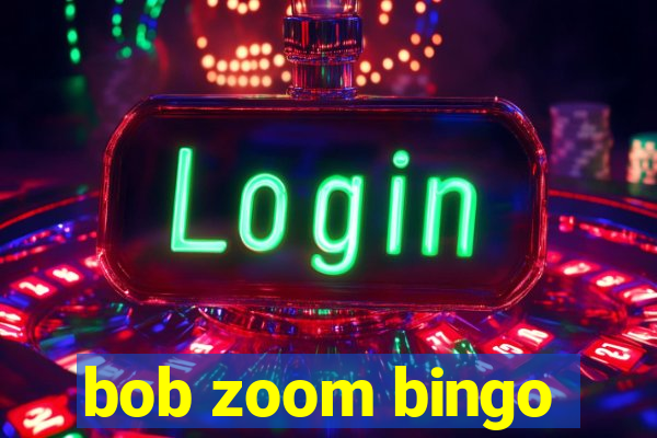 bob zoom bingo