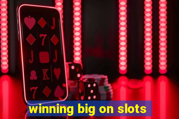 winning big on slots