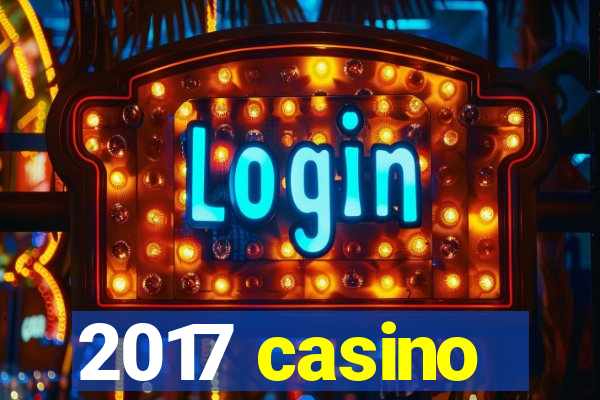 2017 casino