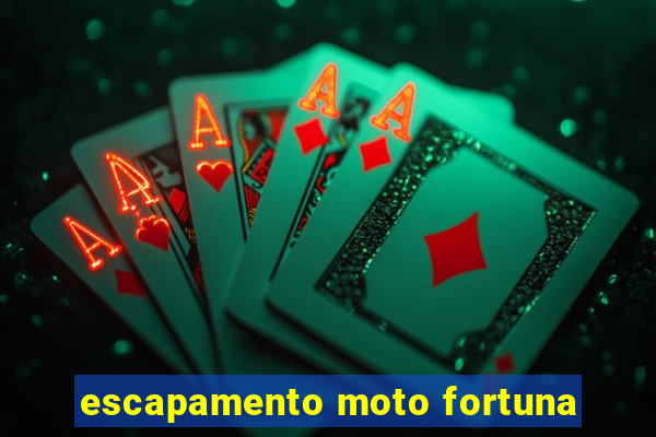 escapamento moto fortuna